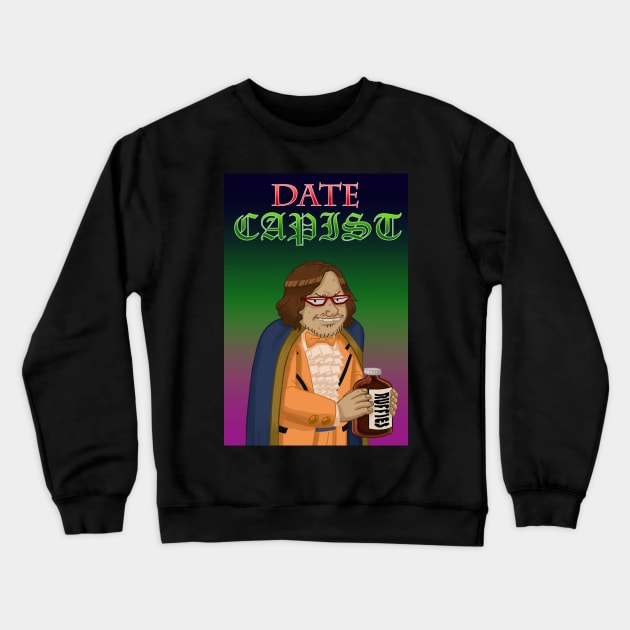 Date Capist, It's Exactly What You Think Crewneck Sweatshirt by Game Society Pimps